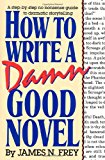 How to write a damn good novel How to write a damn good novel