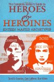 The Complete Guide to Heroes and Heroines The Complete Guide to Heroes and Heroines