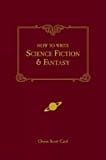 How to write Science Fiction and Fantasy How to write Science Fiction and Fantasy